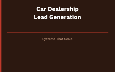 Car Dealership Lead Generation Systems That Scale