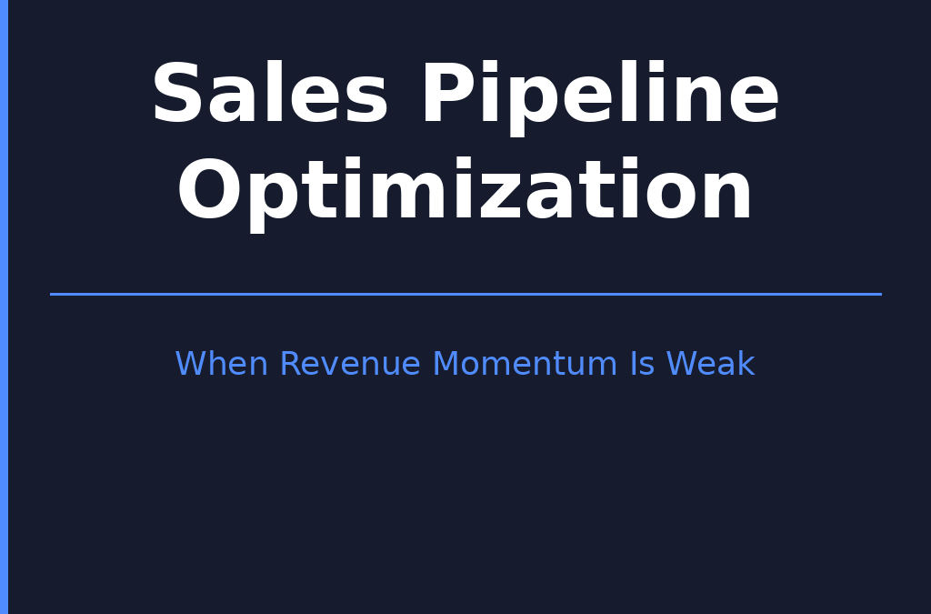 Sales Pipeline Optimization When Revenue Momentum Is Weak