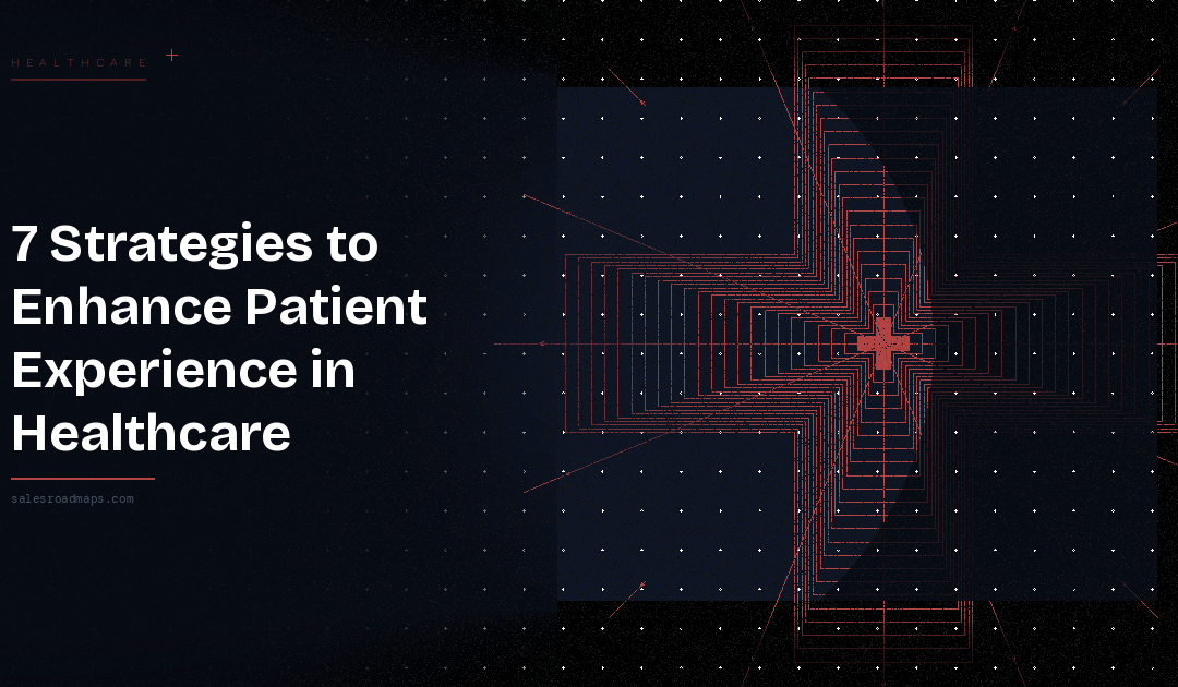 7 Strategies to Enhance Patient Experience in Healthcare