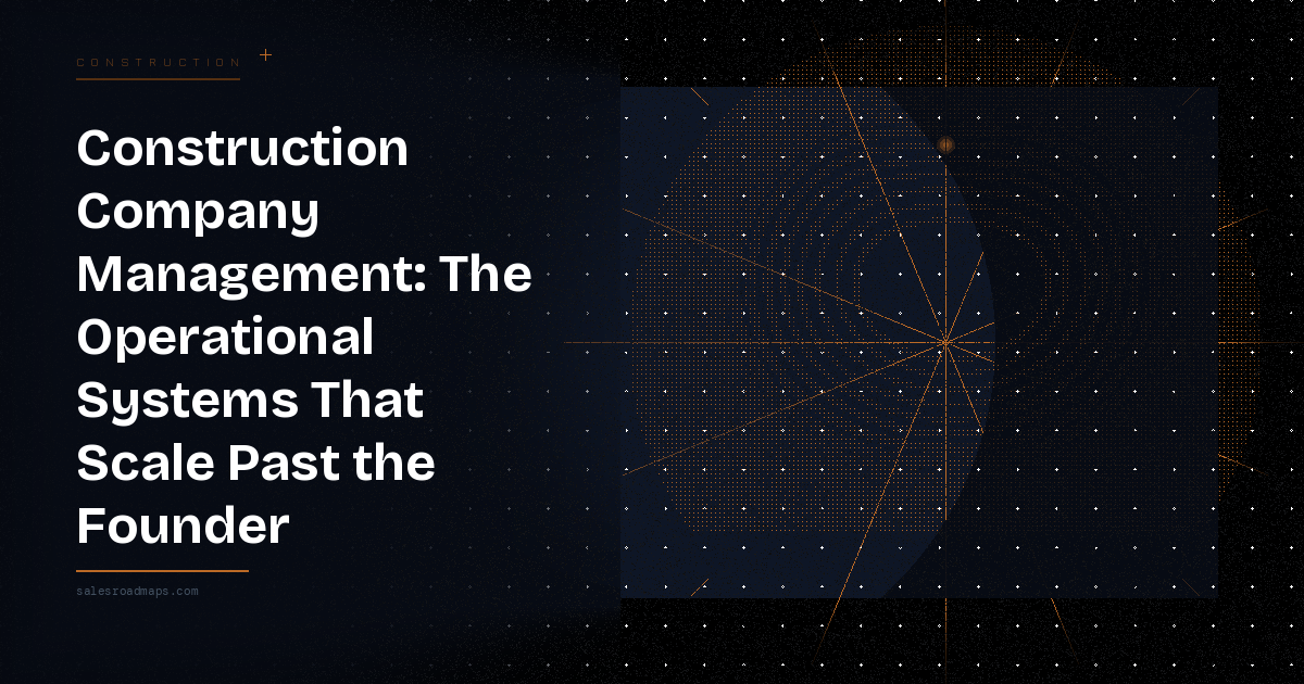Hero banner with the title: 'Construction Company Management: The Operational Systems That Scale Past the Founder' on a dark background with an abstract blue geometric graphic on the right and a small 'salesroadmaps.com' footer note.