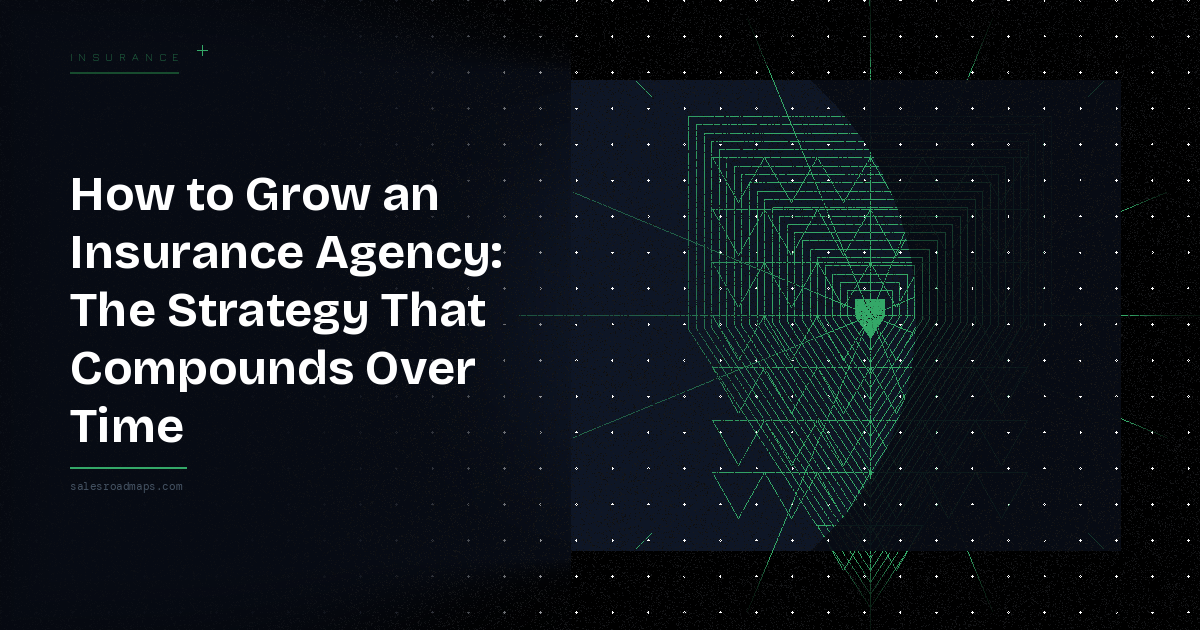 Bold left-aligned headline: 'How to Grow an Insurance Agency: The Strategy That Compounds Over Time' on a dark gradient, with a green geometric tunnel pattern on the right and small 'salesroadmaps.com' text below.