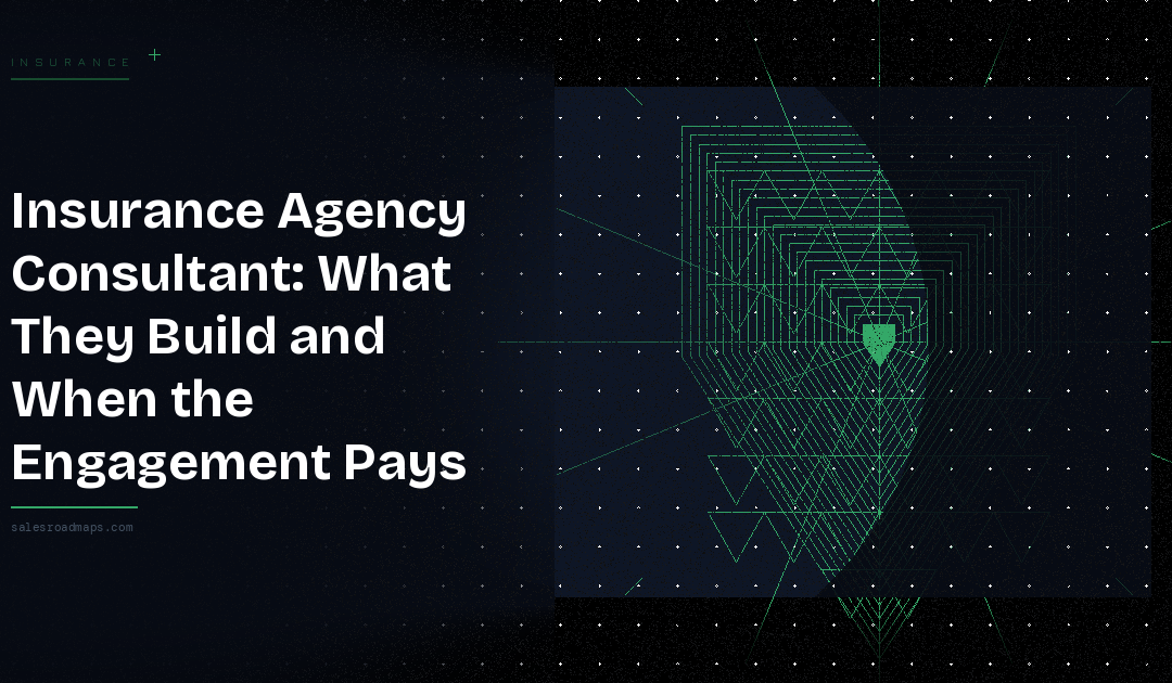 Insurance Agency Consultant: What They Build and When the Engagement Pays