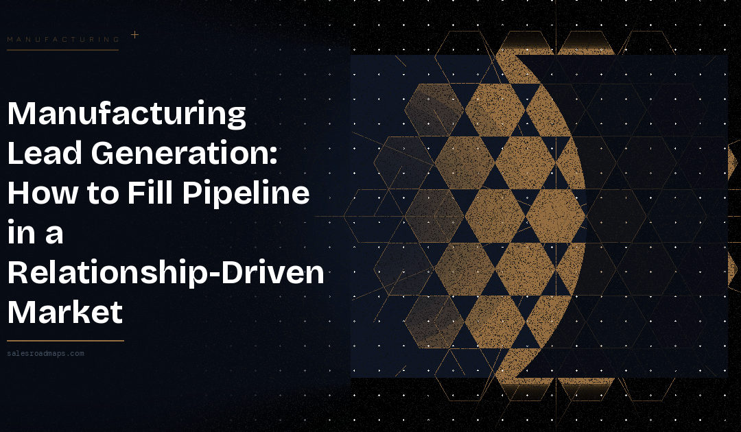 Hero banner with article title 'Manufacturing Lead Generation: How to Fill Pipeline in a Relationship-Driven Market' on a dark left panel and a geometric gold hexagon pattern on the right.