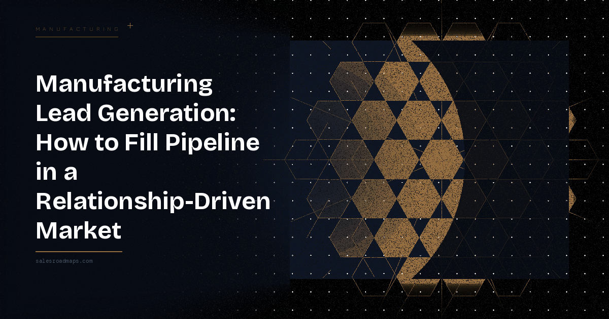 Hero banner with article title 'Manufacturing Lead Generation: How to Fill Pipeline in a Relationship-Driven Market' on a dark left panel and a geometric gold hexagon pattern on the right.
