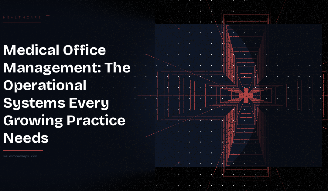 Medical Office Management: The Operational Systems Every Growing Practice Needs