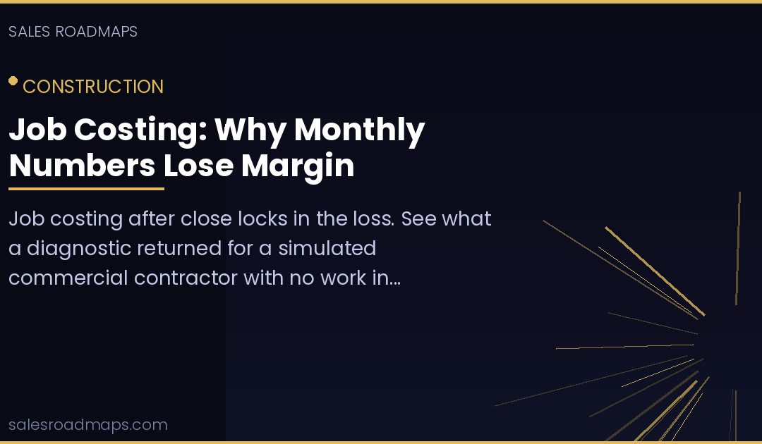 Sales Roadmaps cover image for the article Job Costing: Why Monthly Numbers Lose Margin