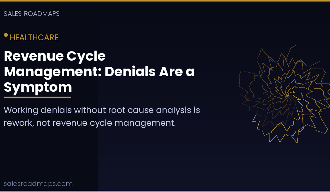 Sales Roadmaps cover image for the article Revenue Cycle Management: Denials Are a Symptom