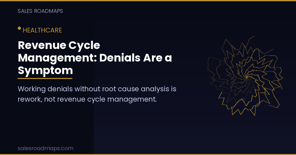 Sales Roadmaps cover image for the article Revenue Cycle Management: Denials Are a Symptom